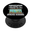 Aquascaping Where Trimming the Lawn Involves Scissors PopSockets Standard PopGrip