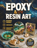 Epoxy and UV Resin Art Complete Guide: The Path to Unlocking Your Personal Style, Becoming a Pro and Creating Gorgeous Pieces to Gift or Sell | Includes 25 Fully Illustrated Easy-to-Follow Projects
